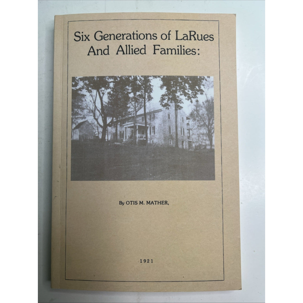 Six Generations of LaRues & Allied Families by Mather Reprint Of 1921 PB KY VA