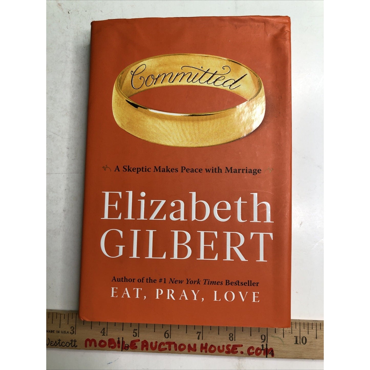 SIGNED Committed: A Skeptic Makes Peace with Marriage Elizabeth Gilbert 2010 HC