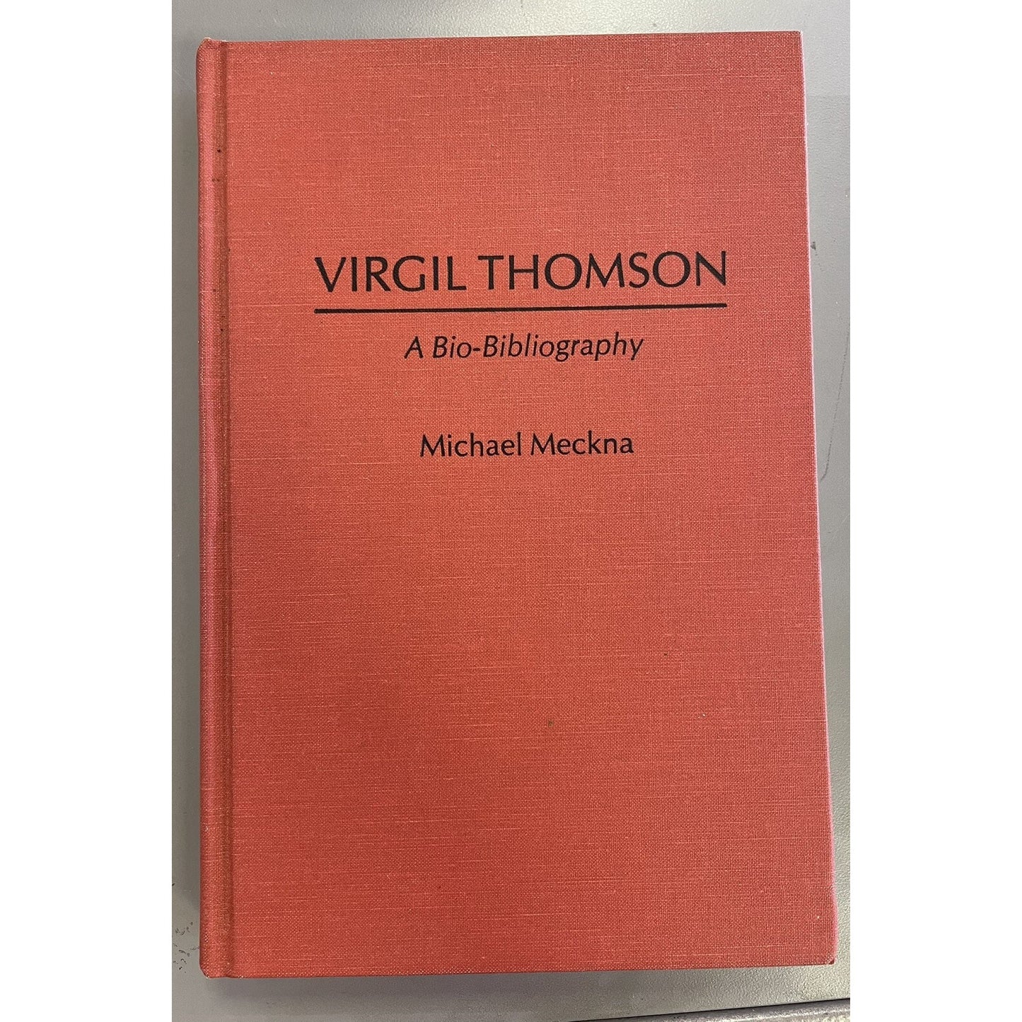 Virgil Thomson: A Bio-Bibliography by Michael Meckna (English) HC Music 1986