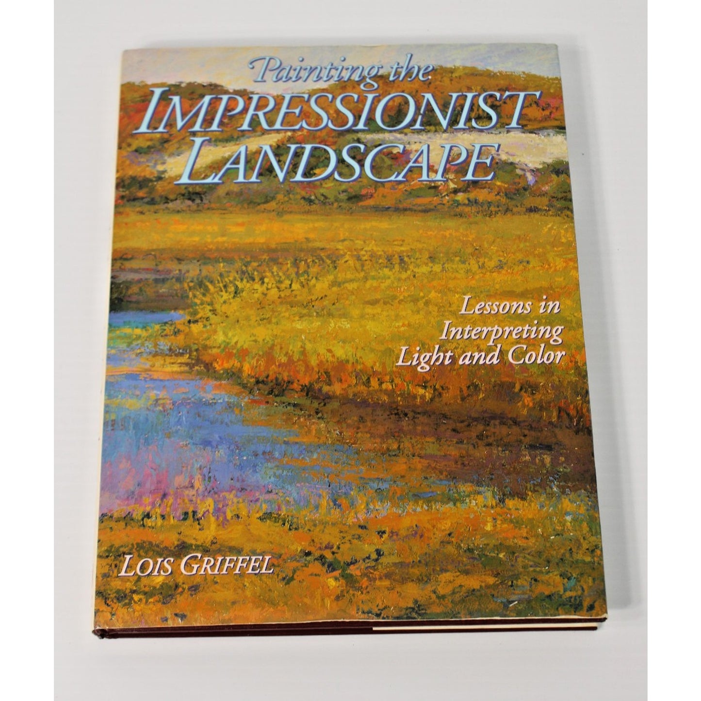 Painting the Impressionist Landscape: Lessons in Interpreting Light & Color Art
