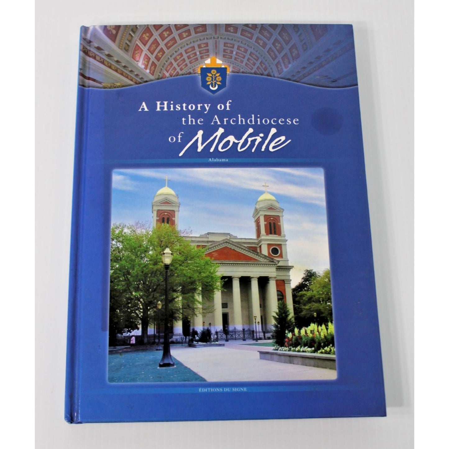 A History of the Archdiocese of Mobile Alabama- Charles Nolan 1st Editon, 2012