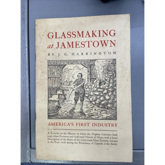 1952 Glassmaking at Jamestown by J. C. Harrington America’s First Industry