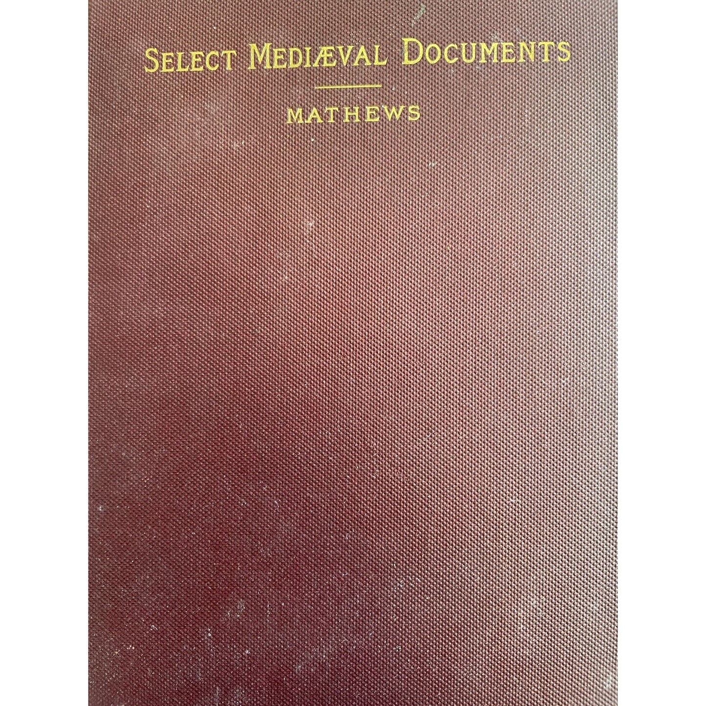 Select Mediaeval Documents And Other Material History Of Church & Empire 1892