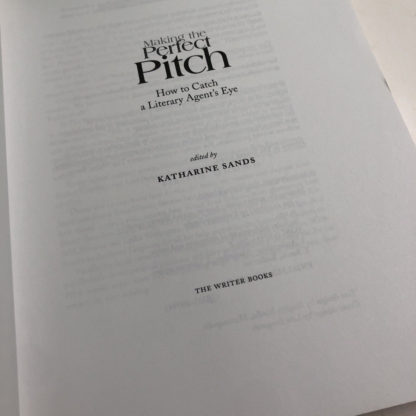 MAKING THE PERFECT PITCH: HOW TO CATCH A LITERARY AGENT'S EYE By Katharine Sands