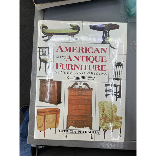 AMERICAN ANTIQUE FURNITURE STYLES AND ORIGINS Hardcover by P. Petraglia HC DJ