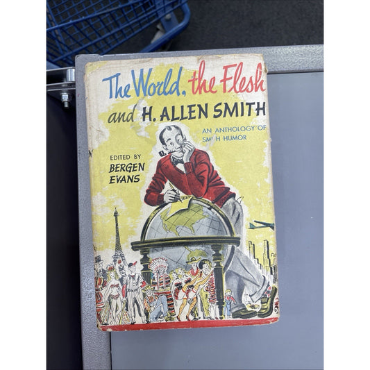 The World, The Flesh And H. Allen Smith by BERGEN EVANS 1954 HC DJ HUMOR