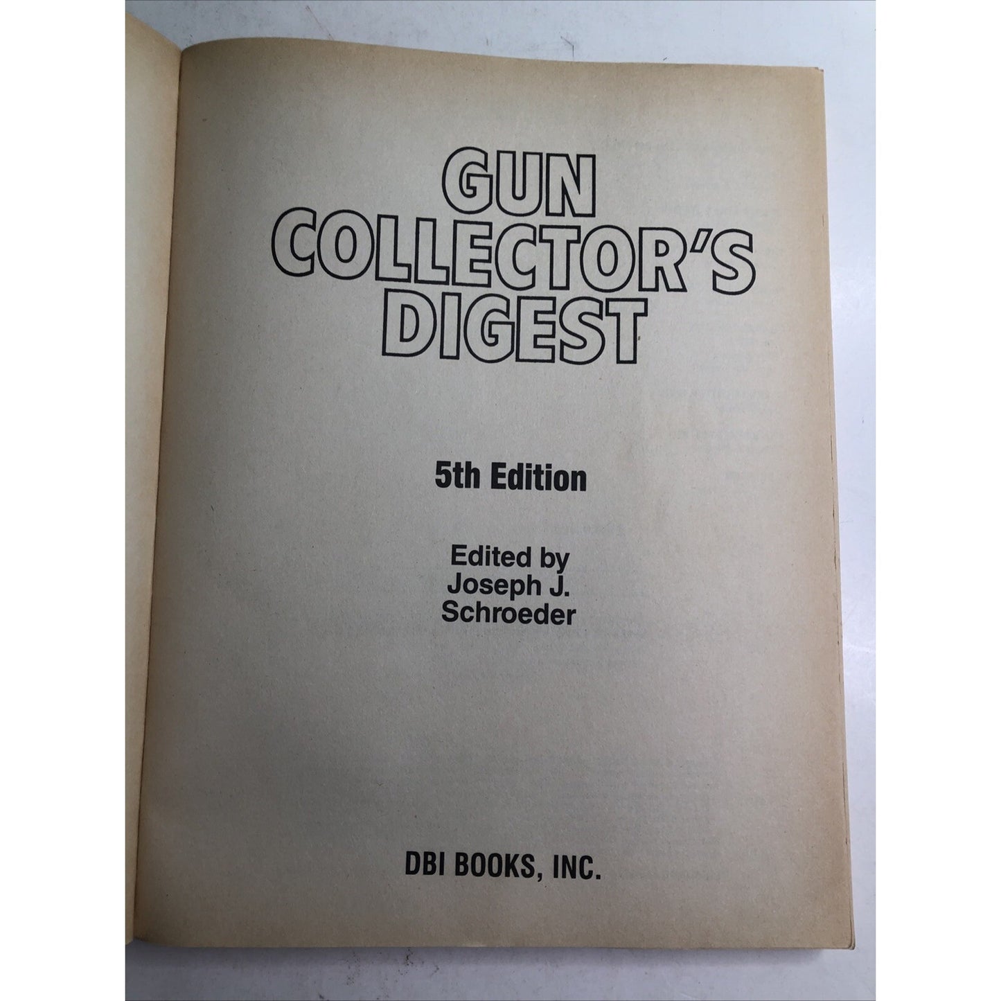 Gun Collectors Digest 5th Edition All About Collecting by Joseph Schroeder