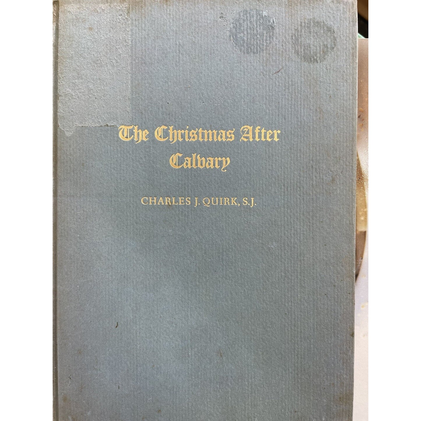 The Christmas After Calvary By Charles J. Quirk 1960 HC 1st Edition Ex Library