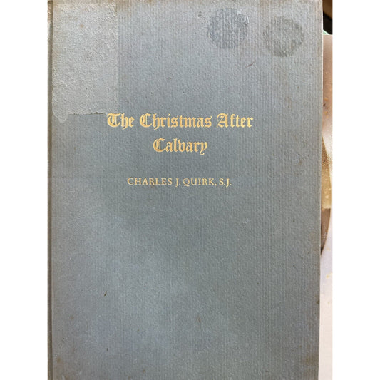 The Christmas After Calvary By Charles J. Quirk 1960 HC 1st Edition Ex Library