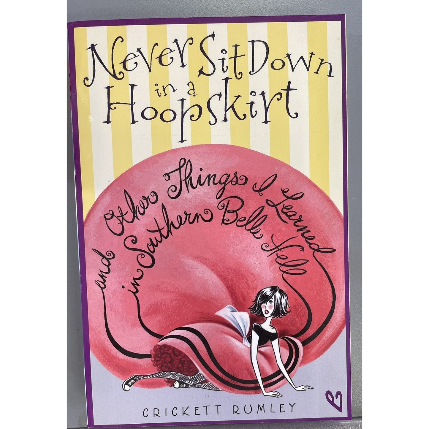 Never Sit down in a Hoopskirt By Cricket Rumley Signed By Author PB 2011