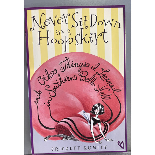 Never Sit down in a Hoopskirt By Cricket Rumley Signed By Author PB 2011