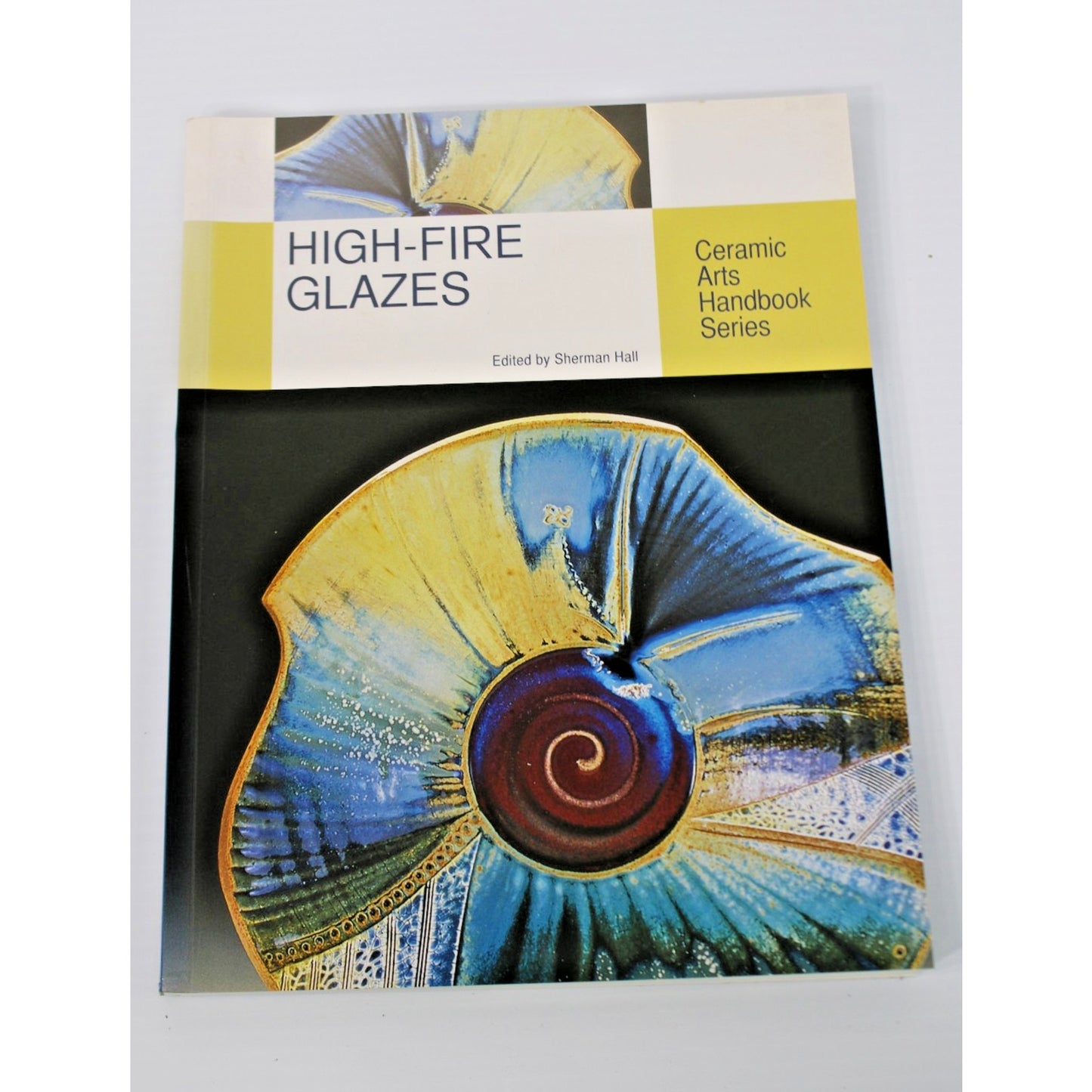 High-Fire Glazes: Ceramic Arts Handbook- Sherman Hall, American Ceramic Society