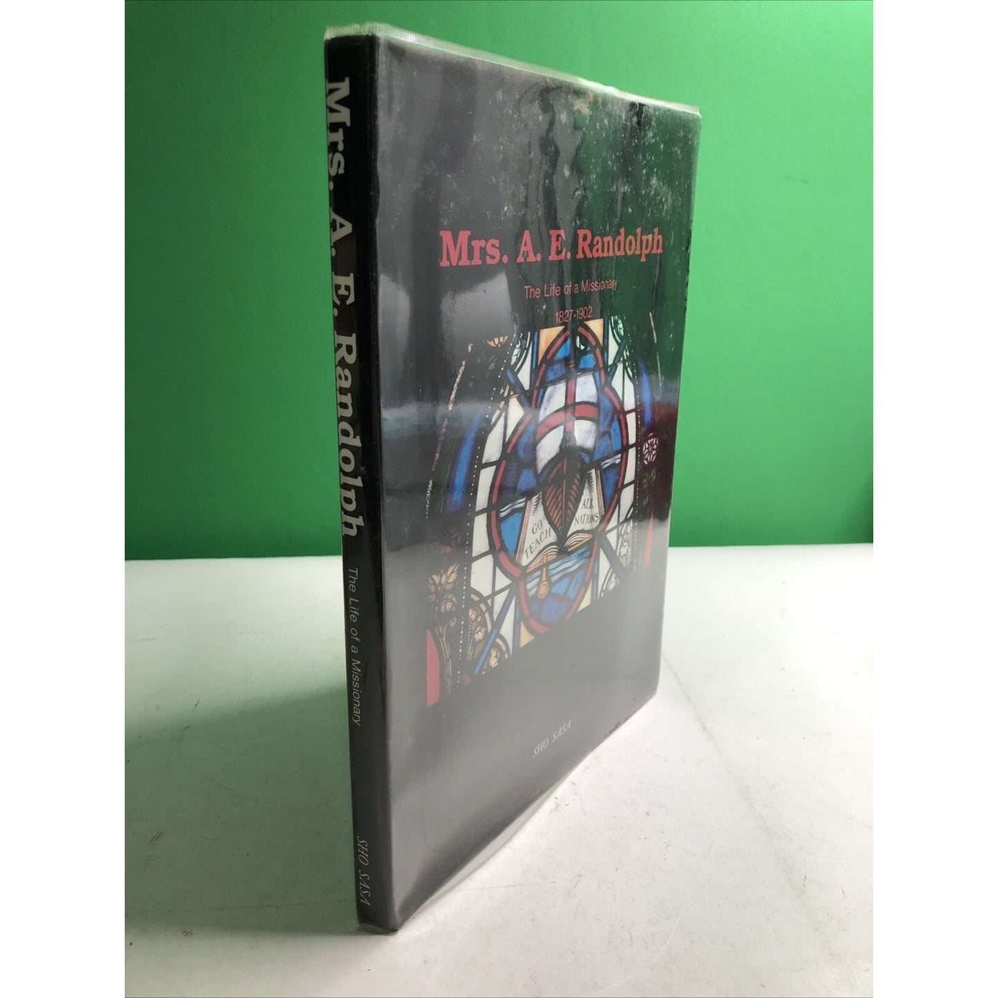 MRS. A.E. RANDOLPH: THE LIFE OF A MISSIONARY, 1827-1902 By Sho Sasa HC DJ 1994