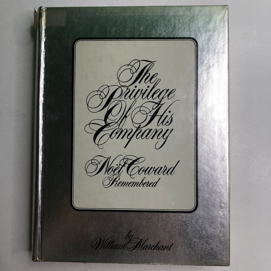 The Privilege of His Company Noel Coward by William Merchant SIGNED 1975 HC DJ
