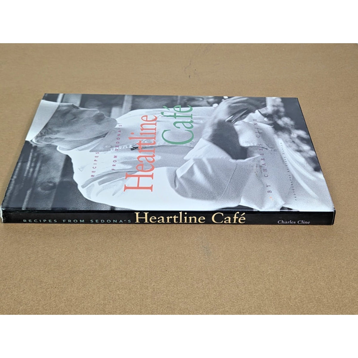 Recipes from Sedona’s Heartline Cafe Cookbook by Charles Cline - 2000 1st Ed