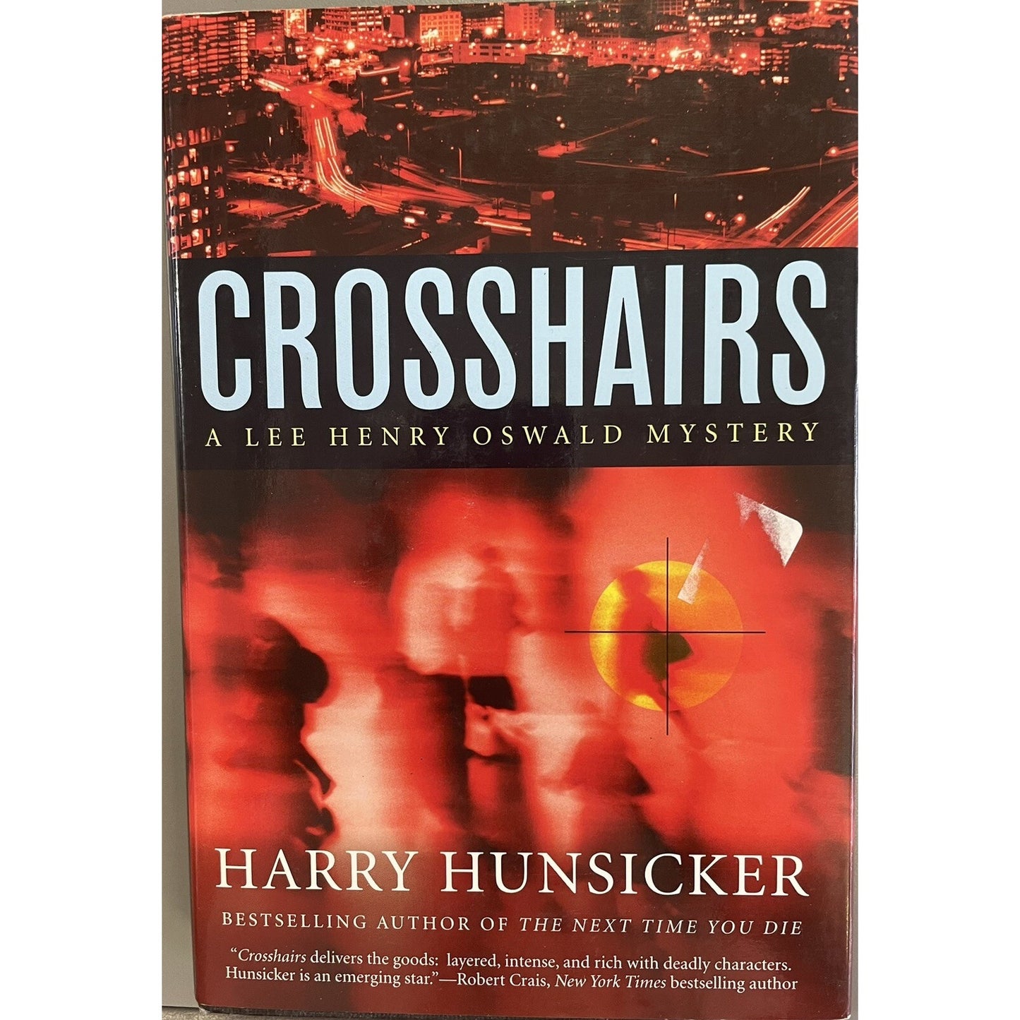 CROSSHAIRS (LEE HENRY OSWALD MYSTERY SERIES #3) By Harry Hunsicker HC Signed