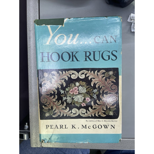 You Can Hook Rugs by Pearl McGown Hardcover w/ Dust Jacket 3rd Printing 1959