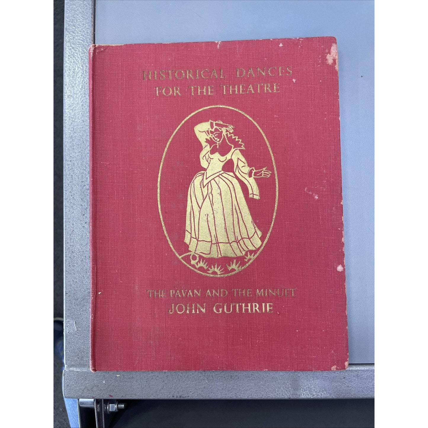 Historical Dances for the Theatre: The Pavan and the Minuet 1950 John Guthrie HC