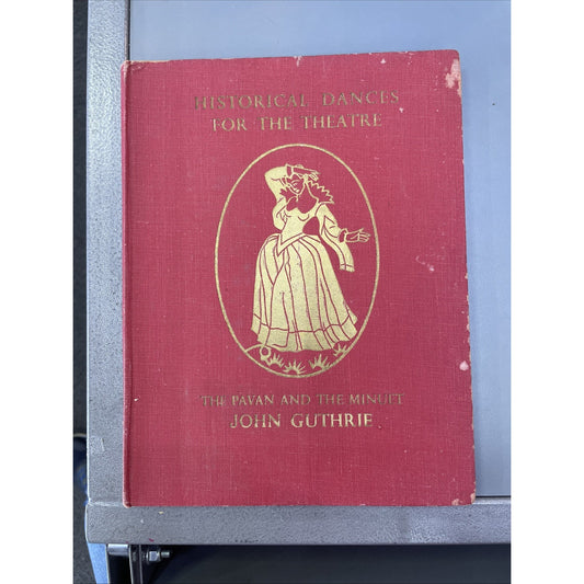 Historical Dances for the Theatre: The Pavan and the Minuet 1950 John Guthrie HC