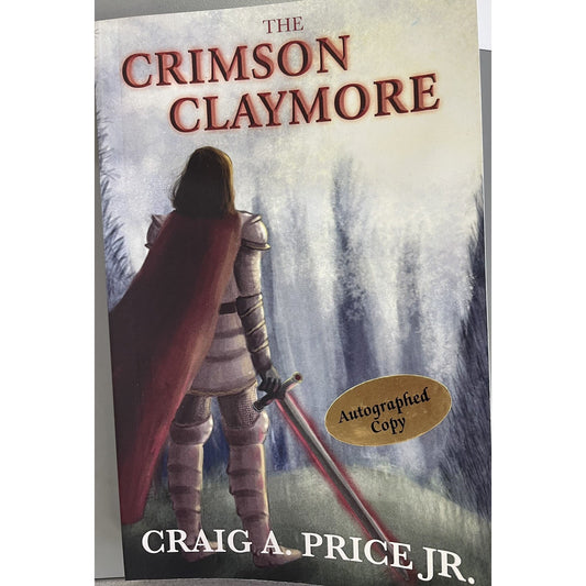 THE CRIMSON CLAYMORE CLAYMORE OF CALTHORIA By Price Craig A Jr Signed By Author