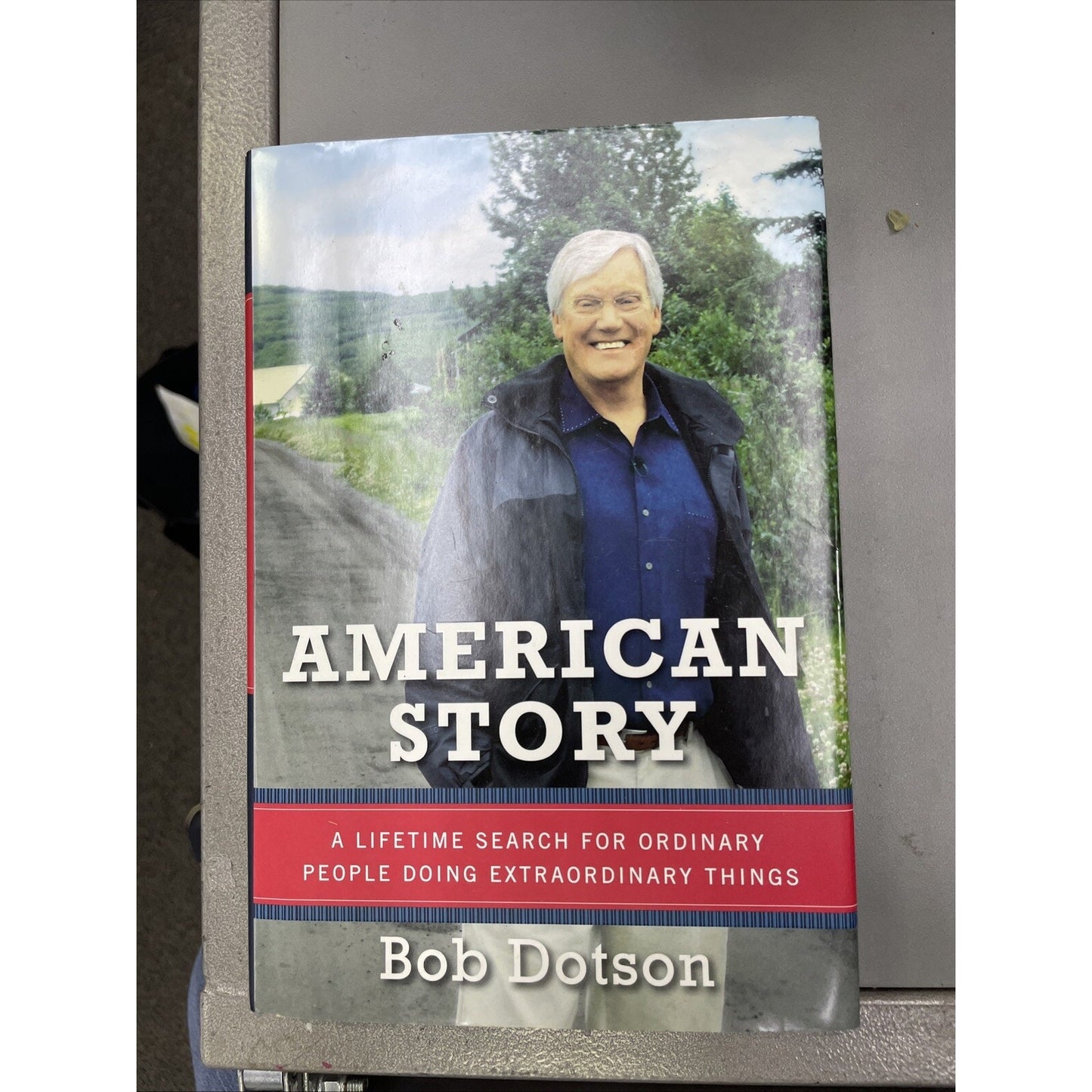 American Story A Lifetime Search BOB DOTSON HARDCOVER DUST JACKET 1st PRT 2013