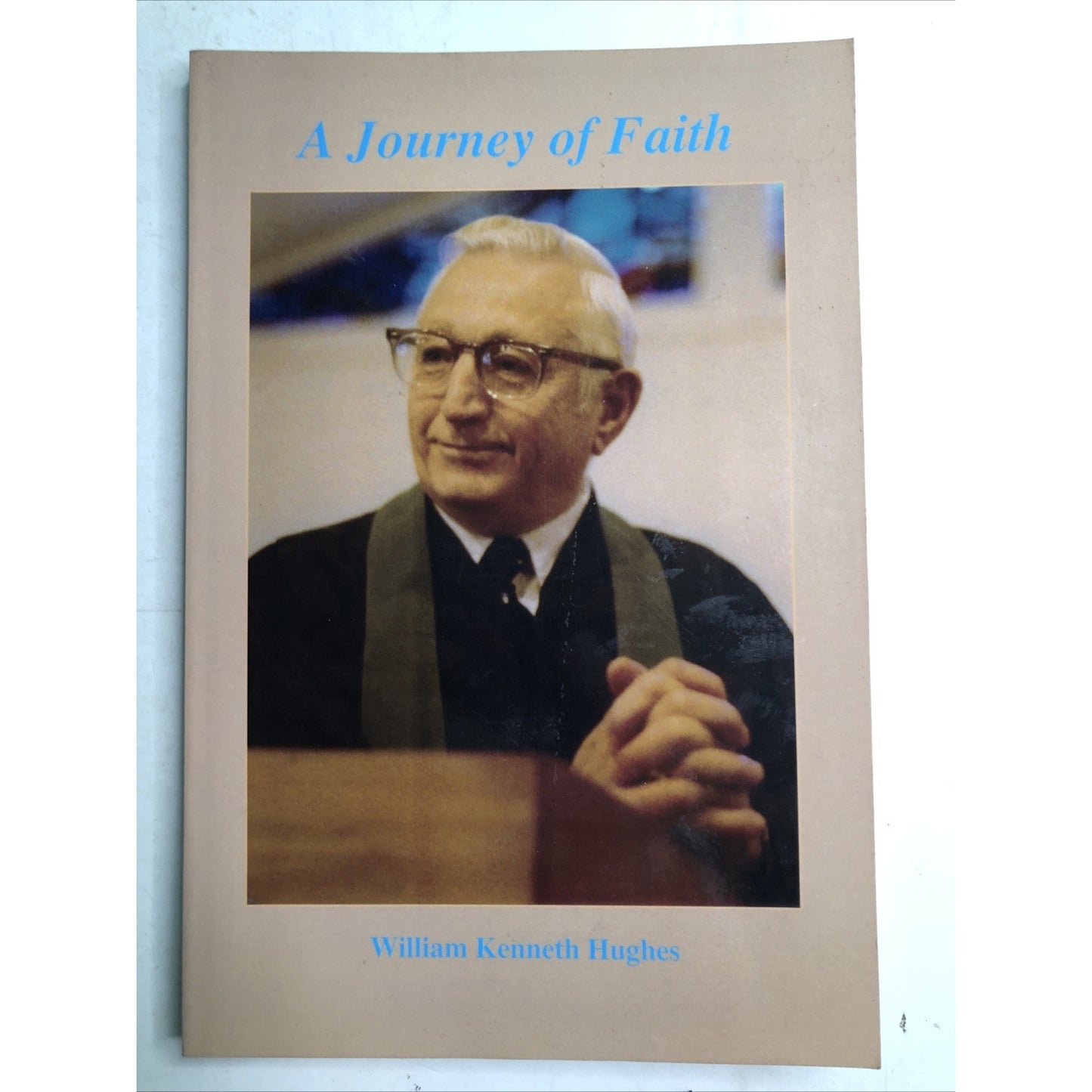 A Journey Of Faith by William Kenneth Hughes SIGNED 2005 PB