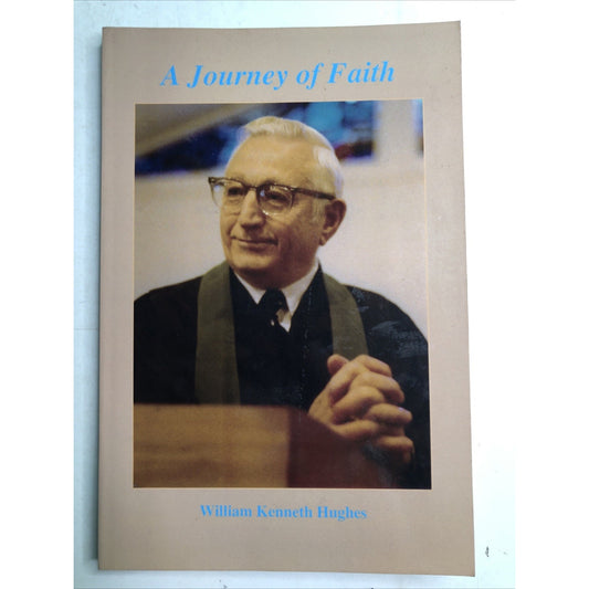 A Journey Of Faith by William Kenneth Hughes SIGNED 2005 PB