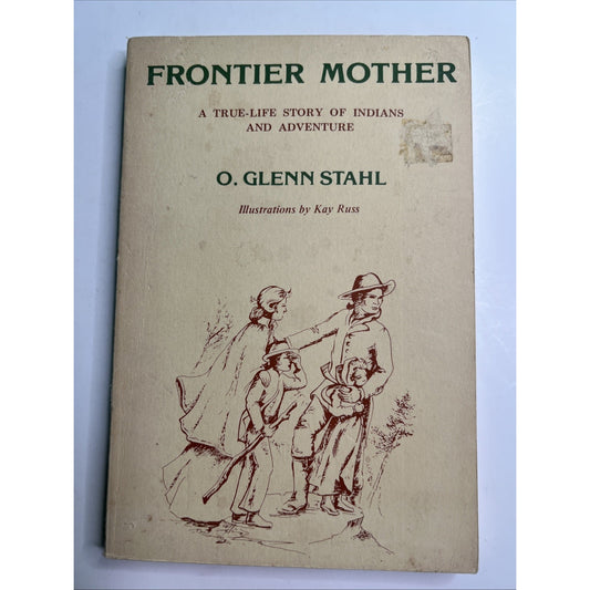FRONTIER MOTHER O. Glenn Stahl 1979 Historical RARE True Events Illustrated PB