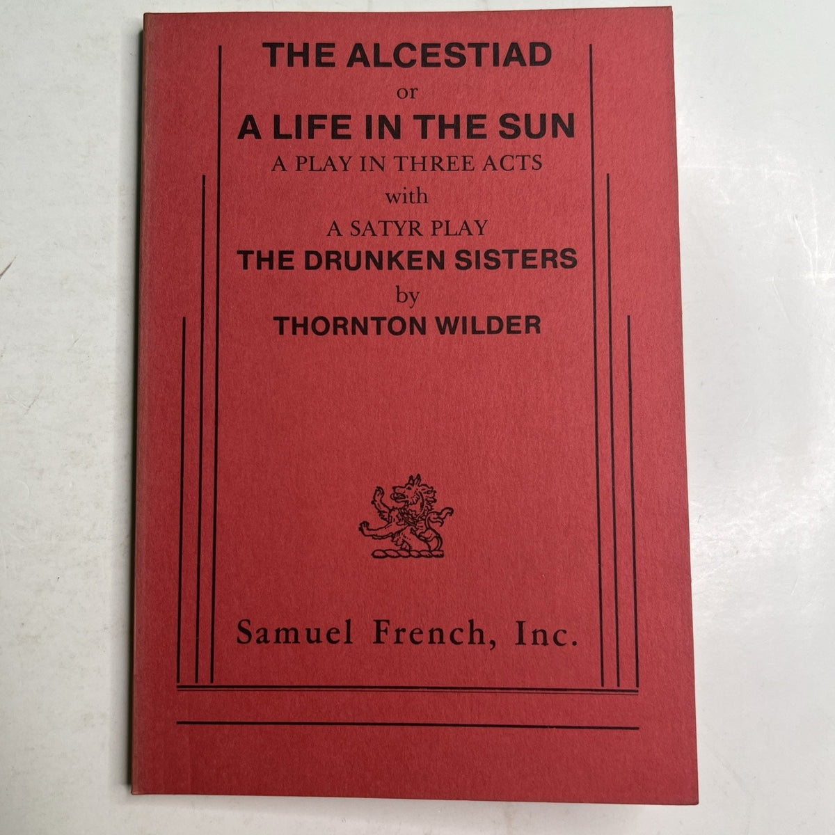 Thornton Wilder Alcestiad or Life in the Sun Play in Three Acts with Satyr