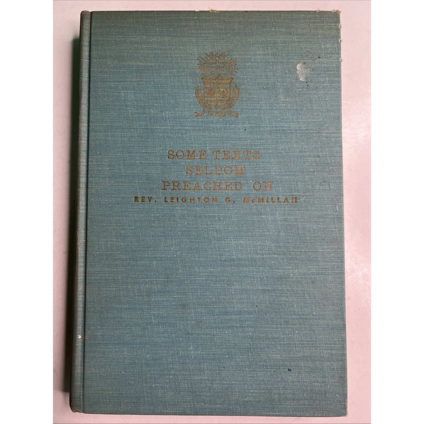 SOME TEXTS SELDOM PREACHED ON 1963 HC Leighton G. McMillan SIGNED