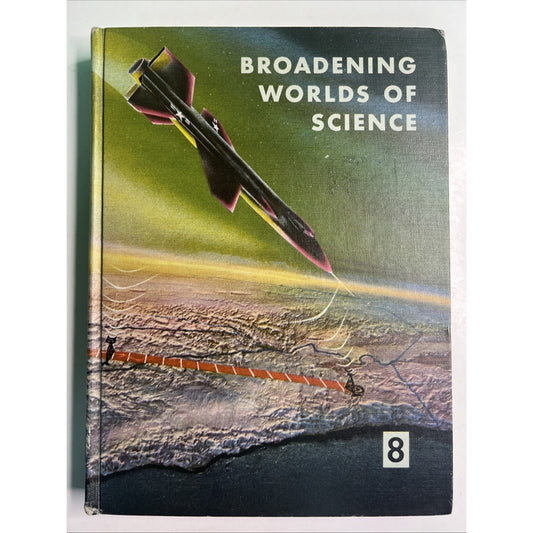 Broadening Worlds of Science #8 by Jacobson, King & Killie 1959 Hardcover