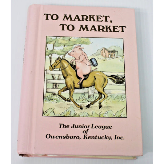 To Market To Market- Junior League of Owensboro, Kentucky Vintage Cookbook, 1993