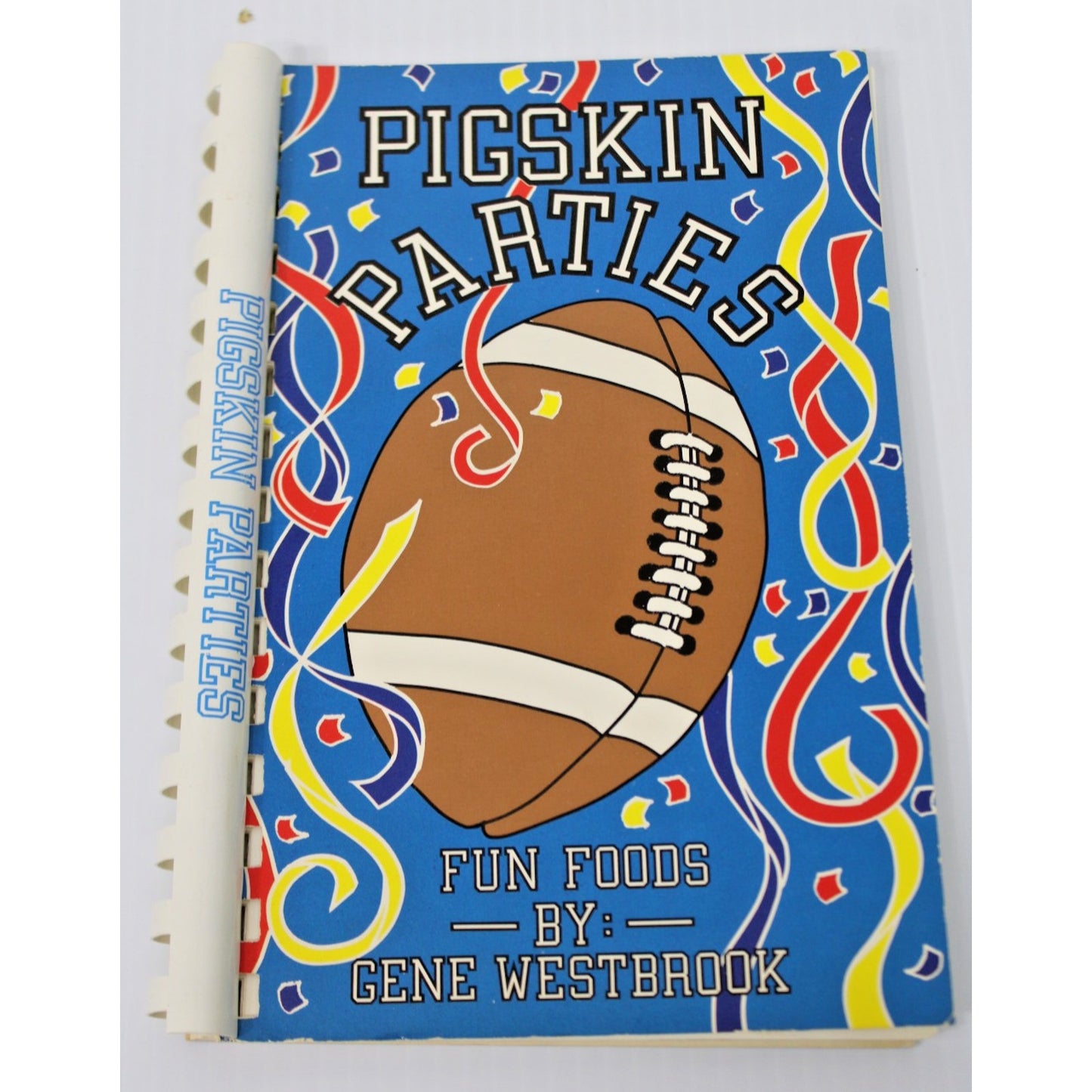 Pigskin Parties: Fun Foods by Gene Westbrook, 1989 Vintage Spiral 1st Edition