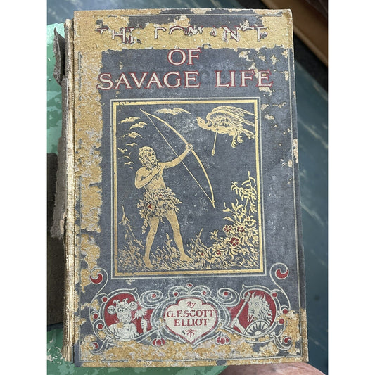1908 The Romance Of Savage Life By G. F. Scott Elliot HC Antique Illustrated