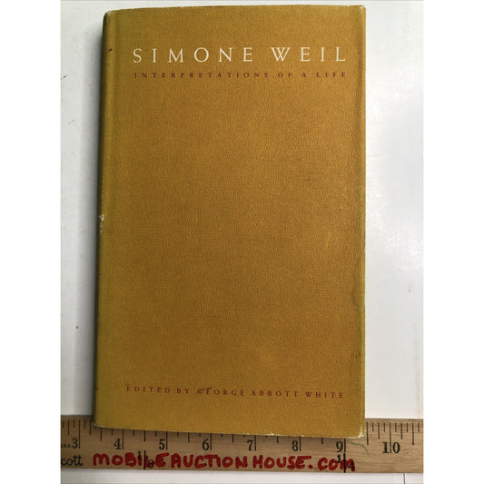 Simone Weil : Interpretations of a Life by George A. White 1981 HC DJ