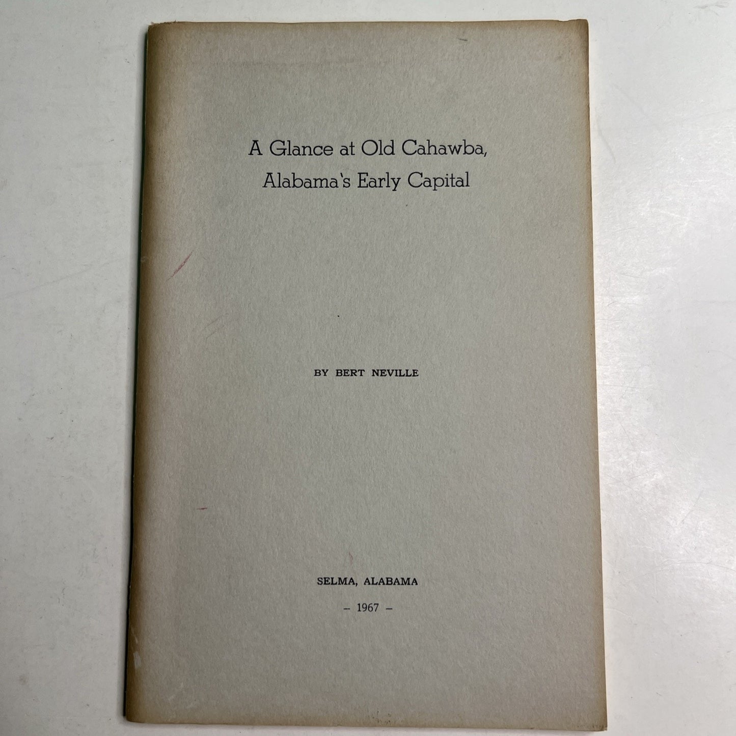 A Glance At Old Cahawba, Alabama’s Early Capital by Bert Neville Selma 1961 3rd