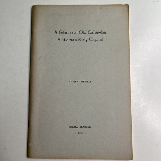 A Glance At Old Cahawba, Alabama’s Early Capital by Bert Neville Selma 1961 3rd