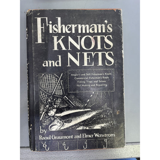 Fisherman's Knots and Nets by Raoul Graumont & Elmer Wenstrom HC DJ 1948 1st Ed