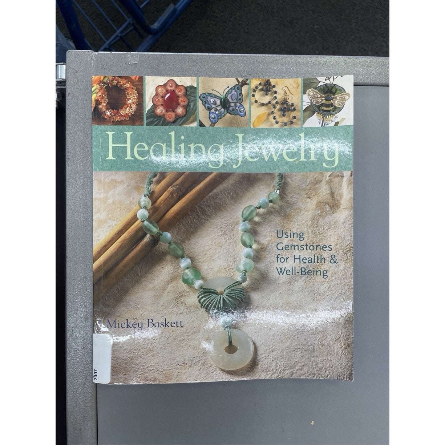 Healing Jewelry Using Gemstones For Health And Well-Being by MICKEY BASKETT 2007