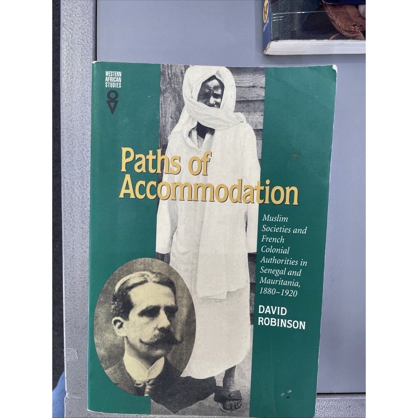 Paths of Accommodation: Muslim Societies & French Colonial Authorities Robinson