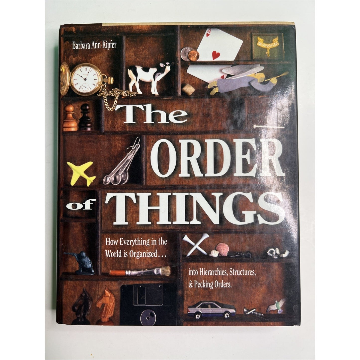 The Order of Things: How Everything in the World is Organized by Barbara Kipfer