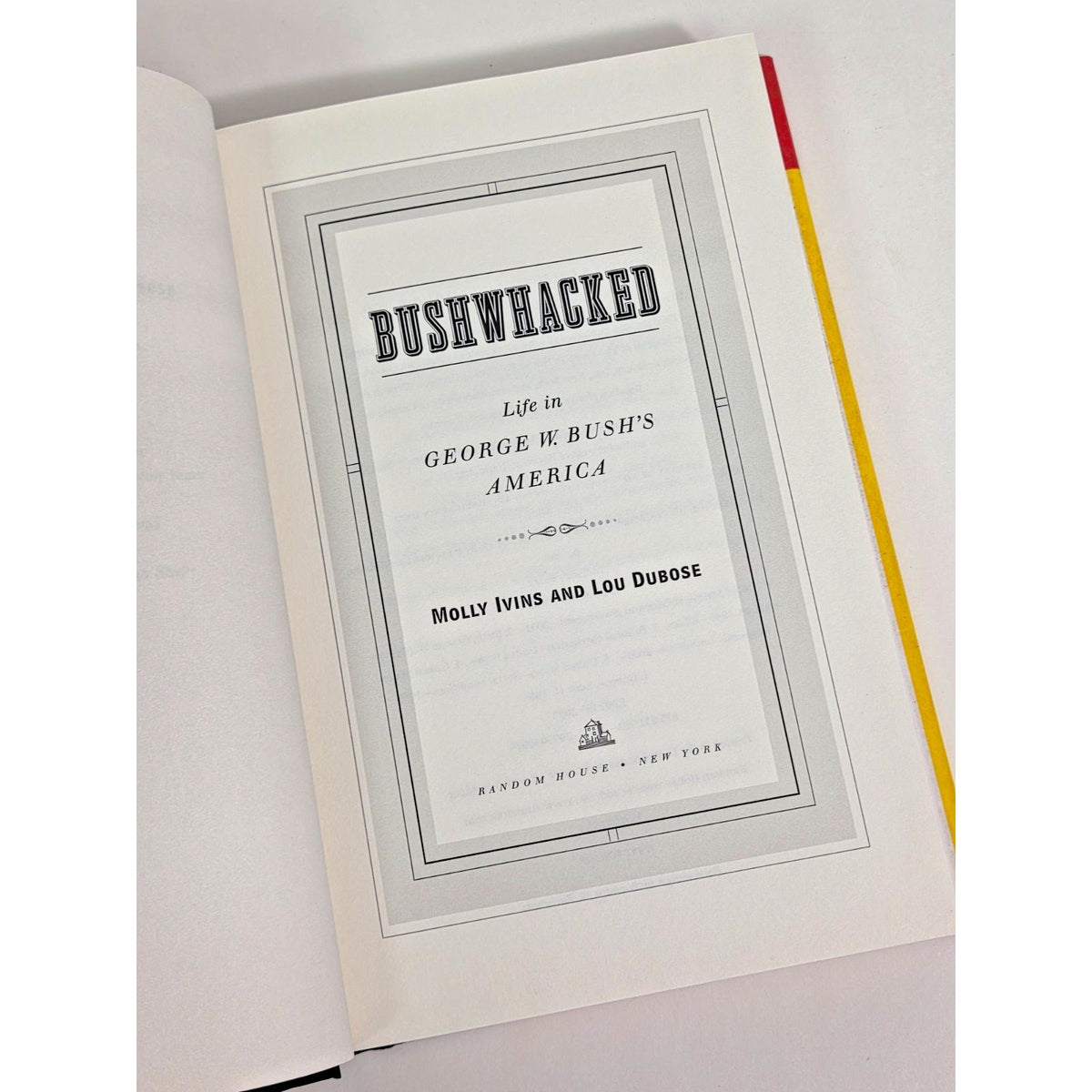 Bushwhacked: Molly Ivins Lou Dubose George W Bush 1st Edition Hardcover 2003