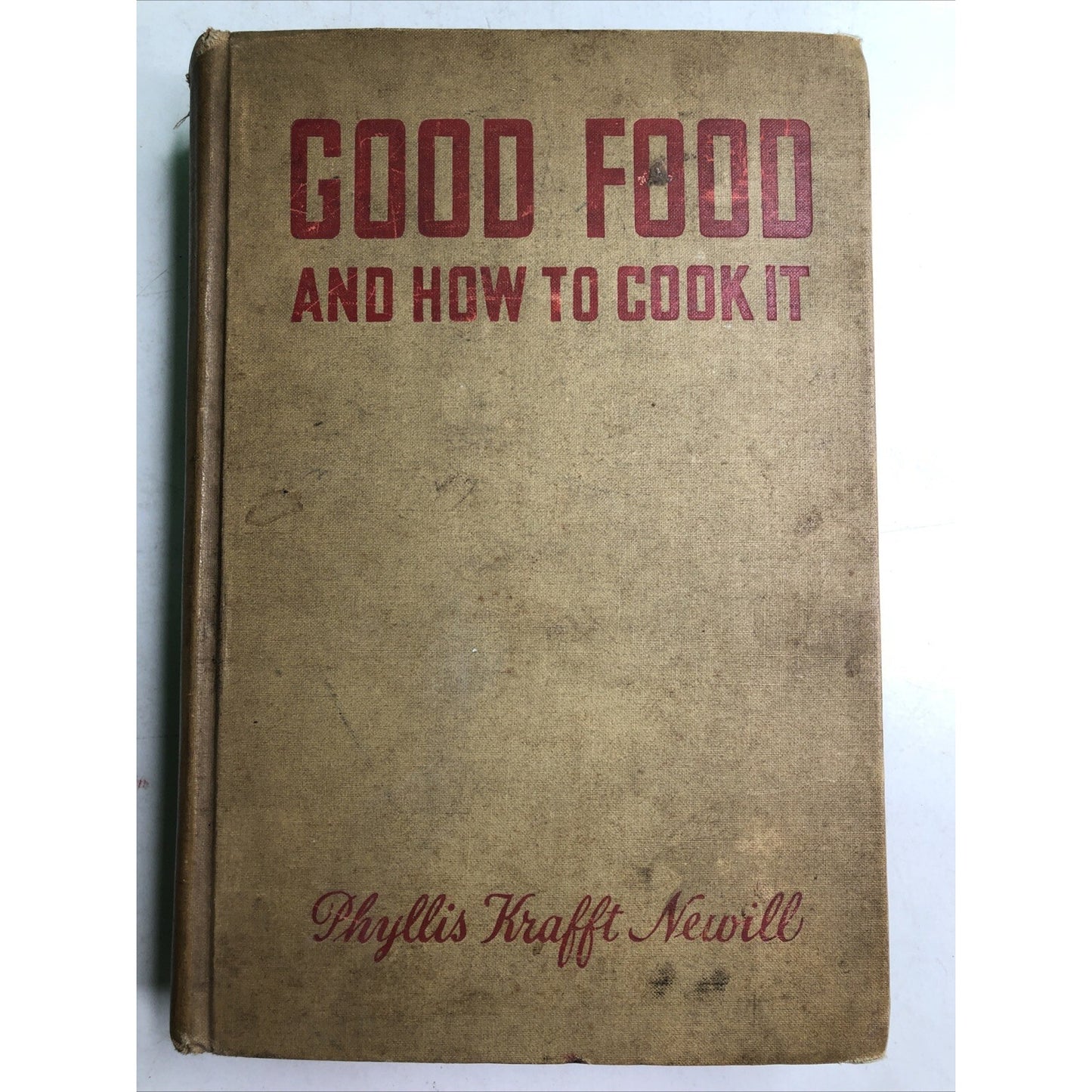 Good Food And How To Cook It Phyllis Krafft Newill 1939 Cookbook HC Ex Library