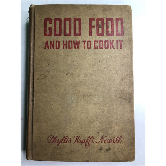 Good Food And How To Cook It Phyllis Krafft Newill 1939 Cookbook HC Ex Library