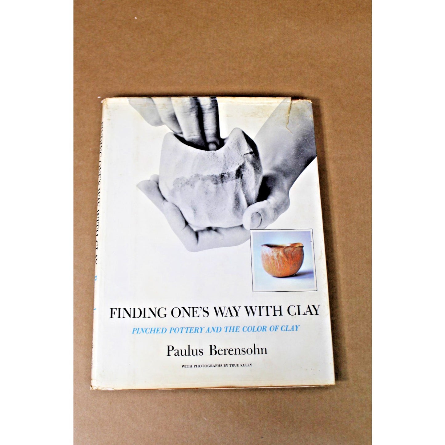 Signed First Edition, Finding One's Way With Clay, Paulus Berensohn, True Kelly