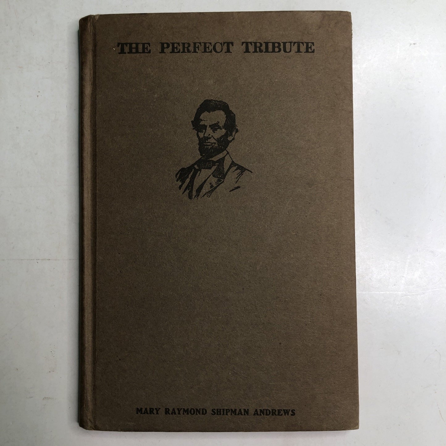The Perfect Tribute by Mary Raymond Shipman Andrews 1924 Abraham Lincoln