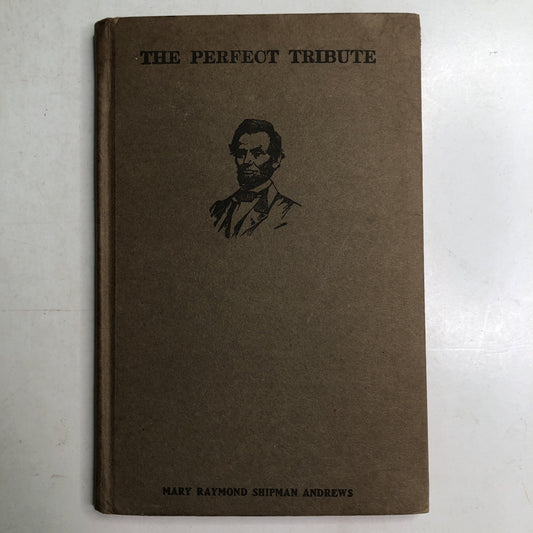 The Perfect Tribute by Mary Raymond Shipman Andrews 1924 Abraham Lincoln