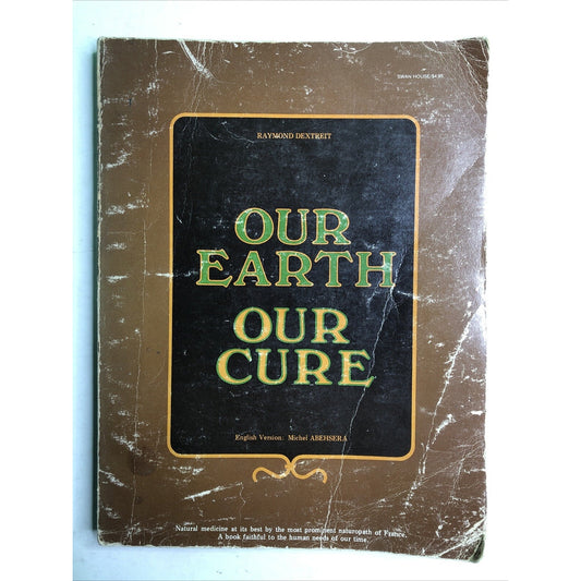 Our Earth Our Cure Natural Medicine 1974 1st PB Edition Raymond Dextreit