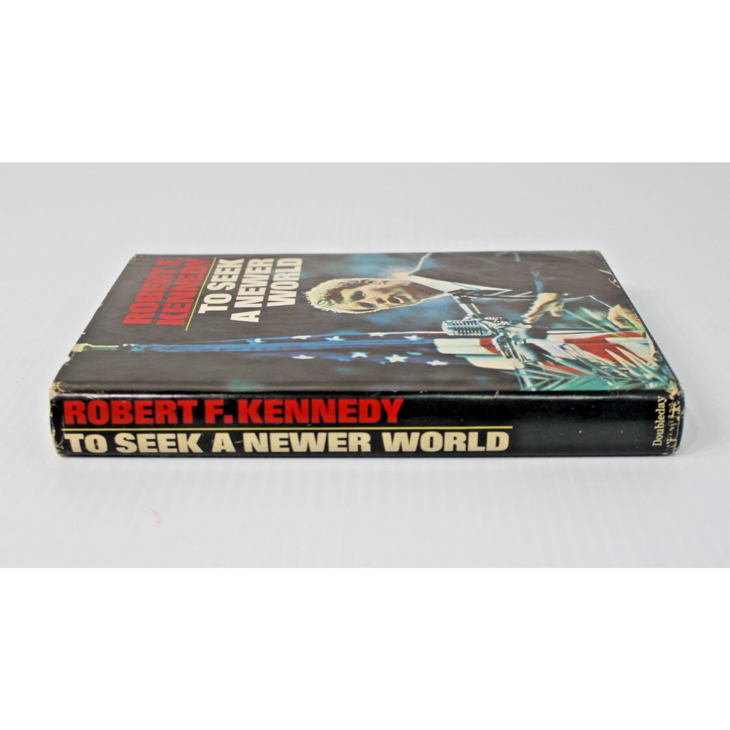 Robert F. Kennedy- To Seek A Newer World, 1967, First Edition Hardcover with DJ