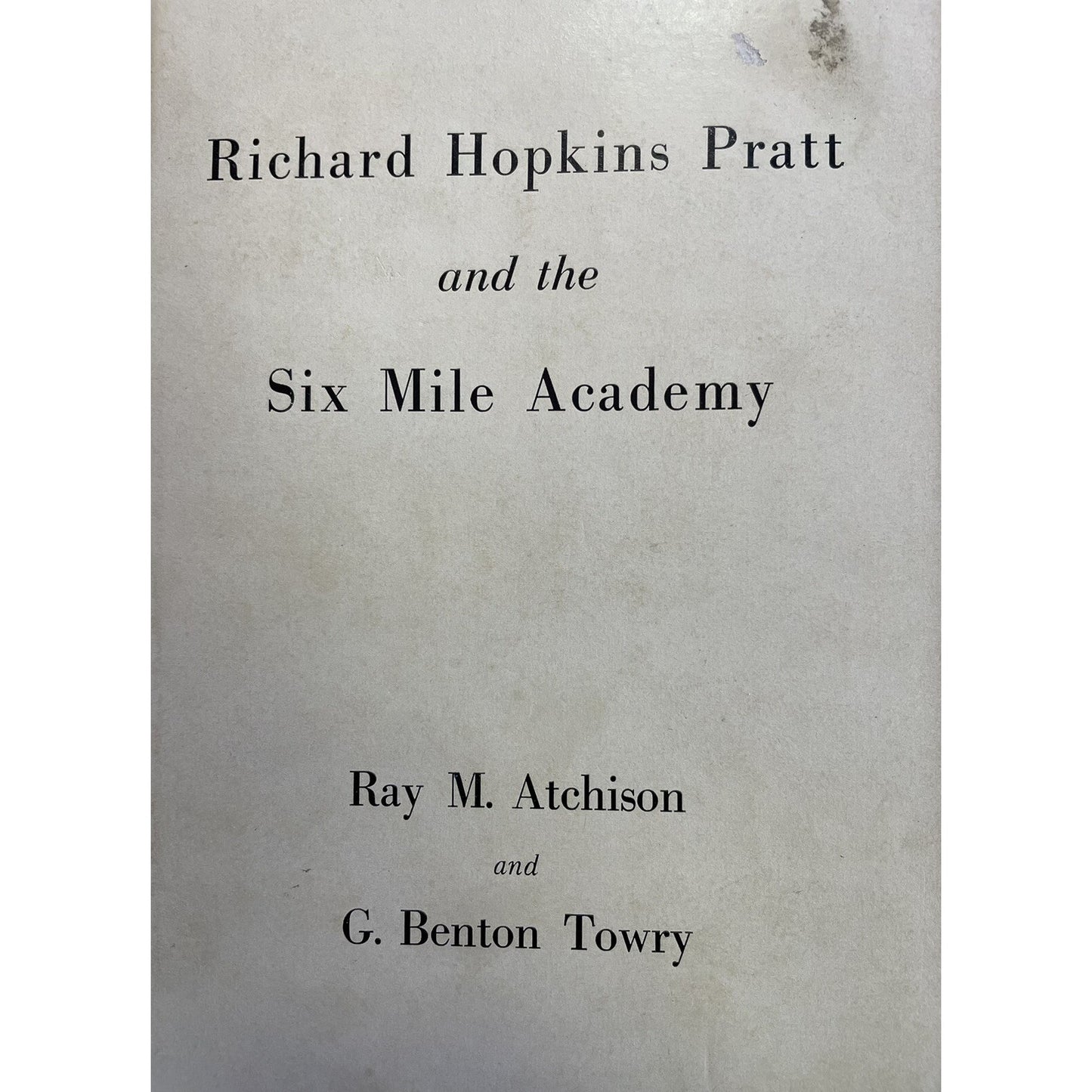 Richard Hopkins Pratt & The Six Mile Academy by Atchison & Towry Alabama History